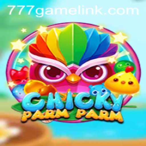 ChickyParmParm: An Exciting Venture into the World of 777Game